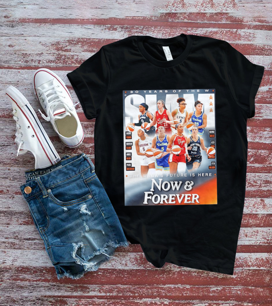 30 Years Of The WNBA Future Is Here Slam Now And Forever T-Shirt