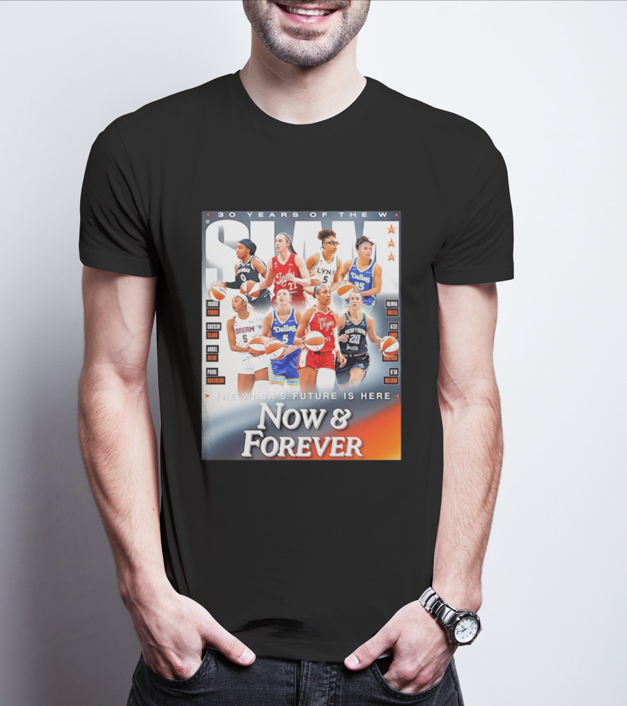 30 Years Of The WNBA Future Is Here Slam Now And Forever T-Shirt