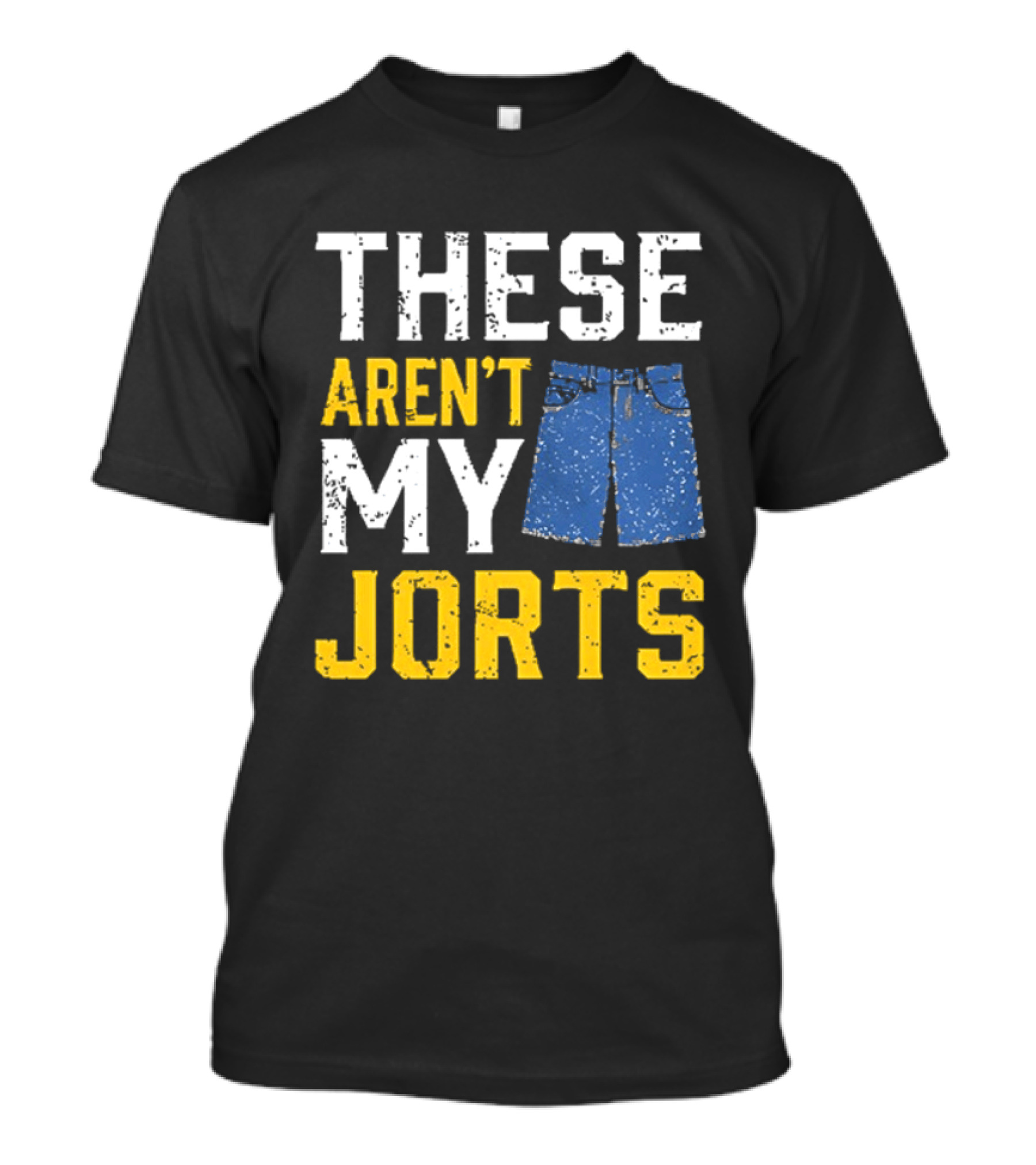These Aren't My Jorts Denim Humor T-Shirt