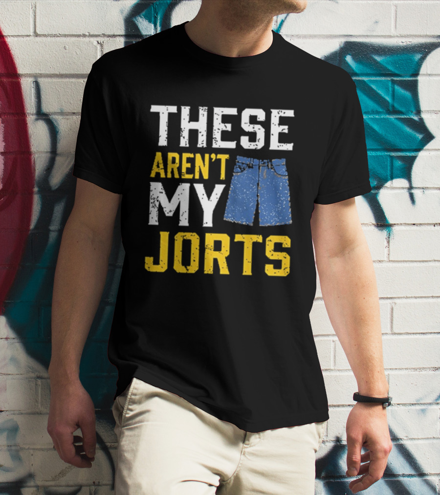 These Aren't My Jorts Denim Humor T-Shirt