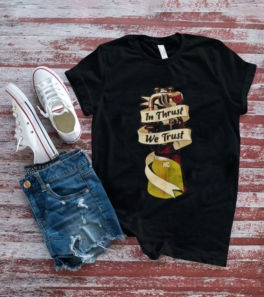 In Thrust We Trust RC Rocket Engine T-Shirt