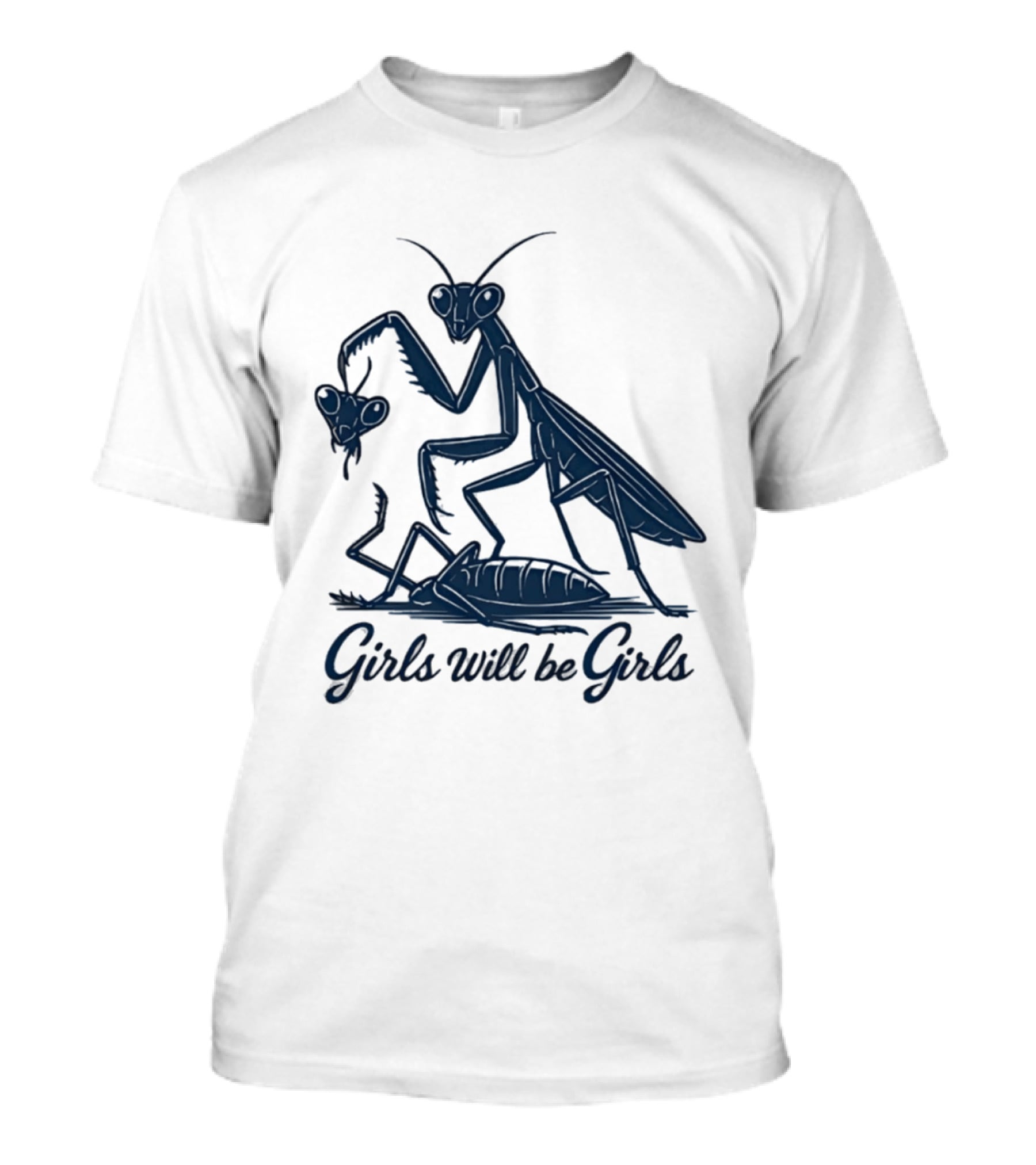 Girls Will Be Girls Mantis Praying Mantis Decapitation T-Shirt