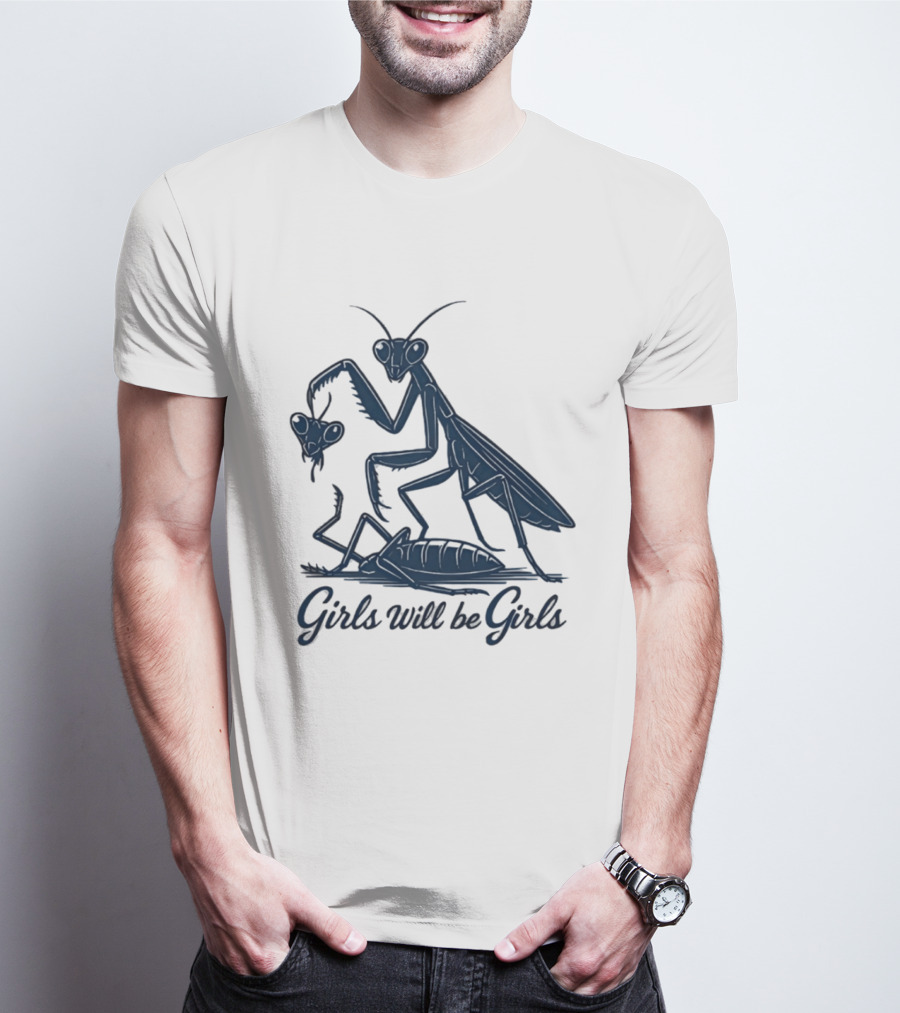 Girls Will Be Girls Mantis Praying Mantis Decapitation T-Shirt