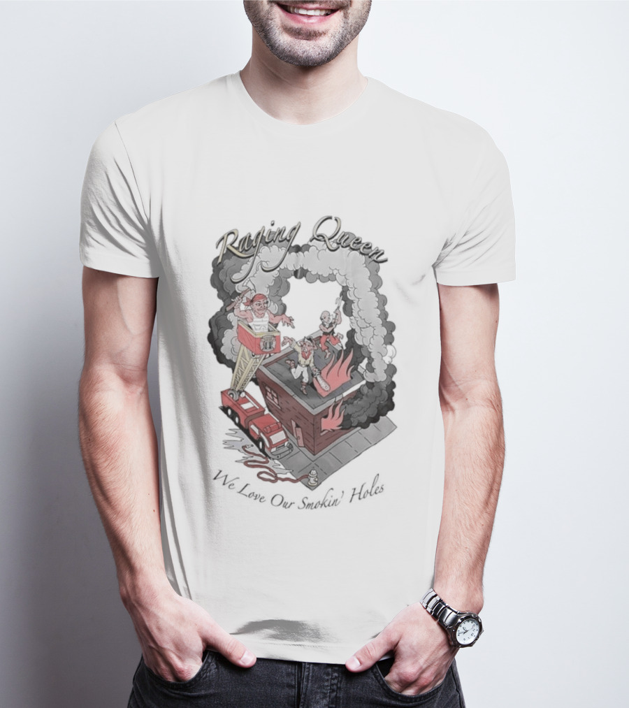 Raging Queen Firefighter Adventure We Love Our Smokin' Holes T-Shirt