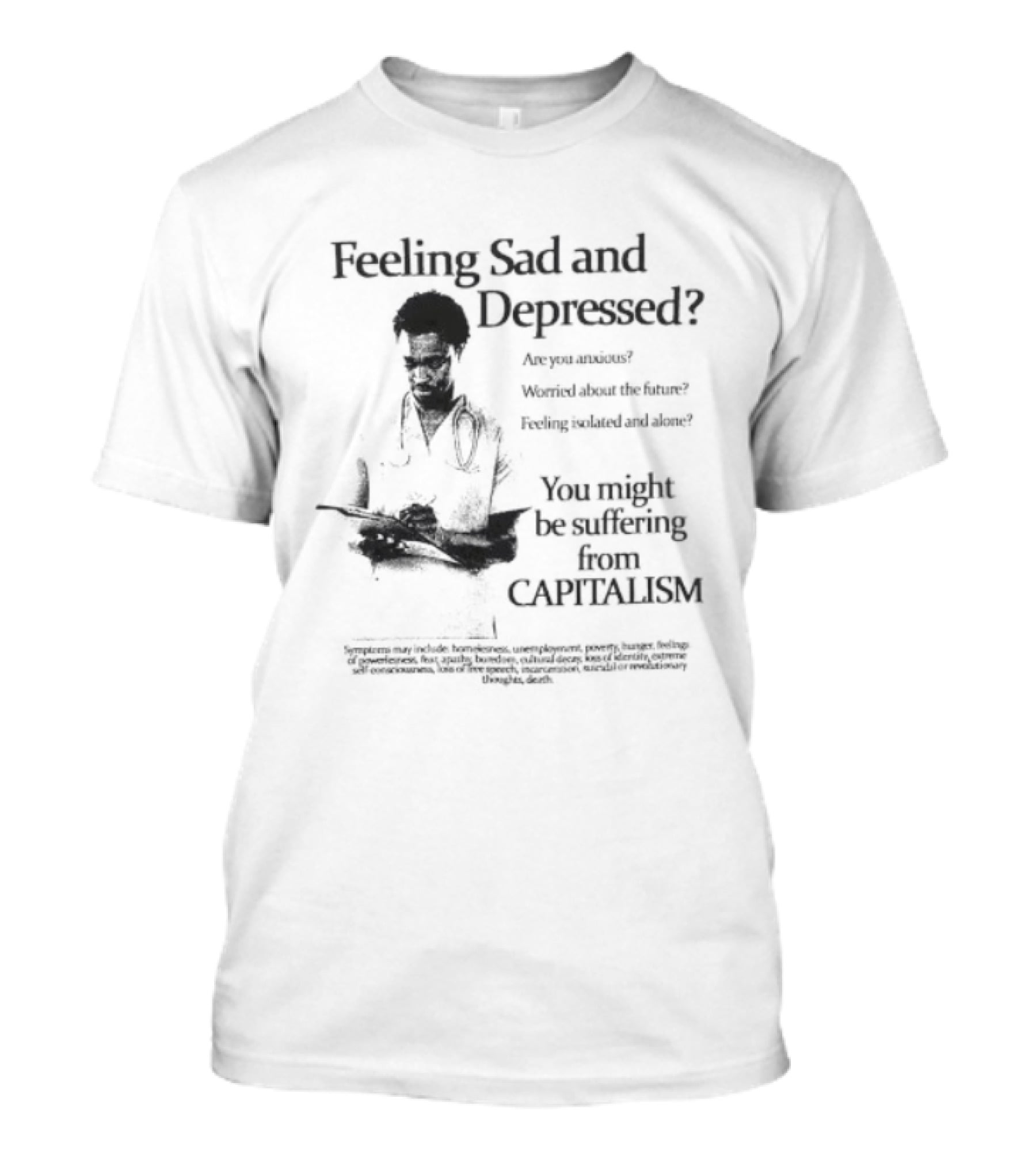 Feeling Sad And Depressed You Might Be Suffering From Capitalism Doctor Advice T-Shirt