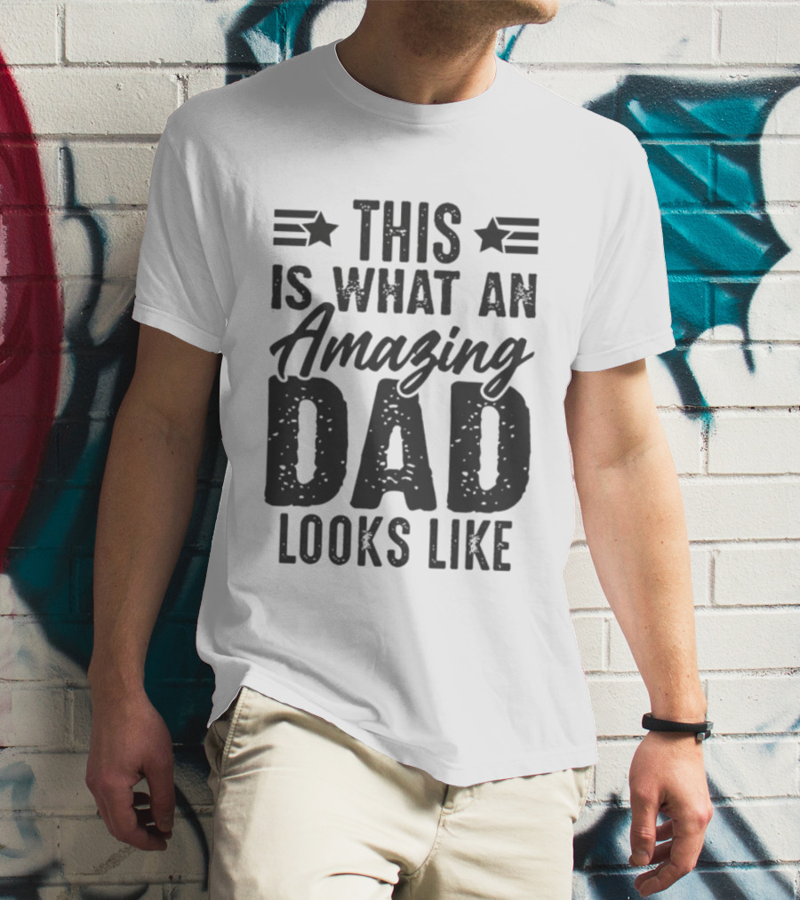 This Is What An Amazing Dad Looks Like Father's Day T-Shirt