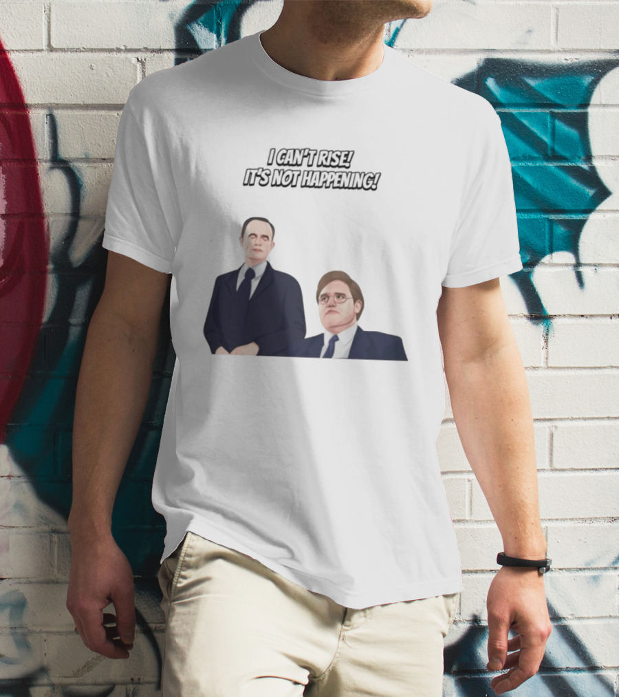 Max And Paddy I Cant Rise Its Not Happening T-Shirt