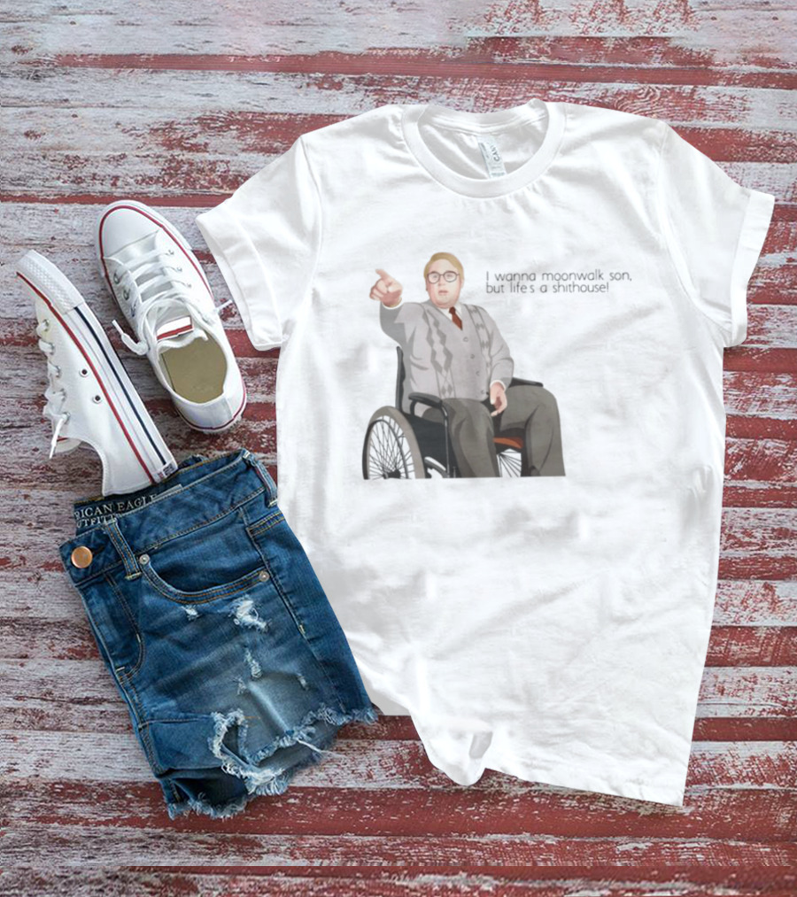 Max And Paddy I Wanna Moonwalk Son But Lifes A Shithouse Wheelchair Man T-Shirt