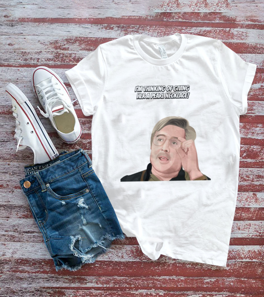 I'm Thinking Of Giving Her A Pearl Necklace Max And Paddy T-Shirt