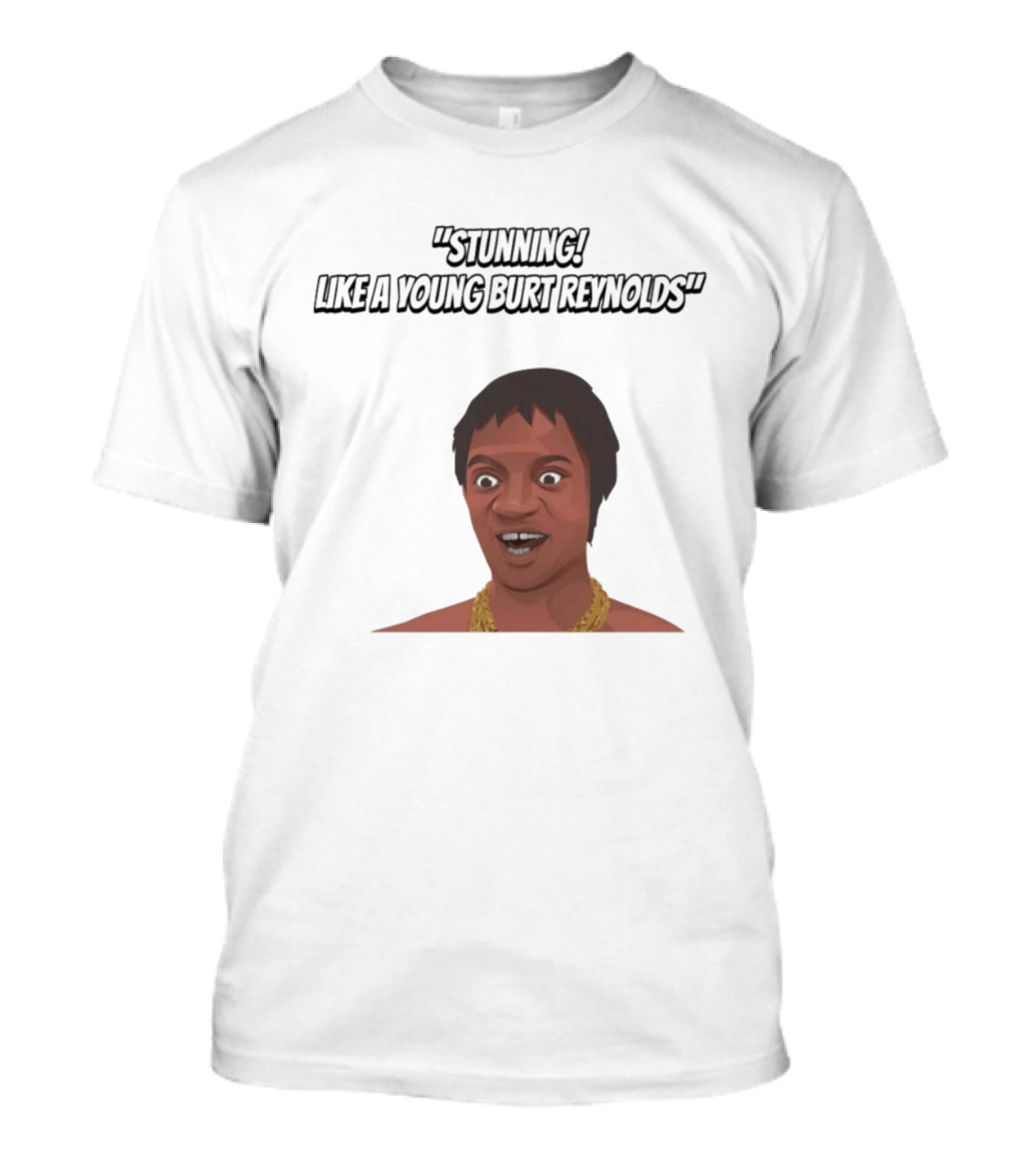 Max And Paddy Stunning Like A Young Burt Reynolds T-Shirt