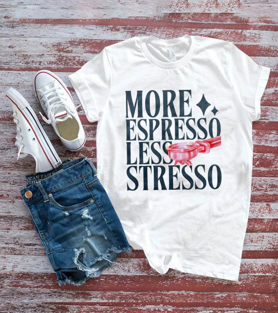 More Espresso Less Stresso Coffee Portafilter Fun T-Shirt