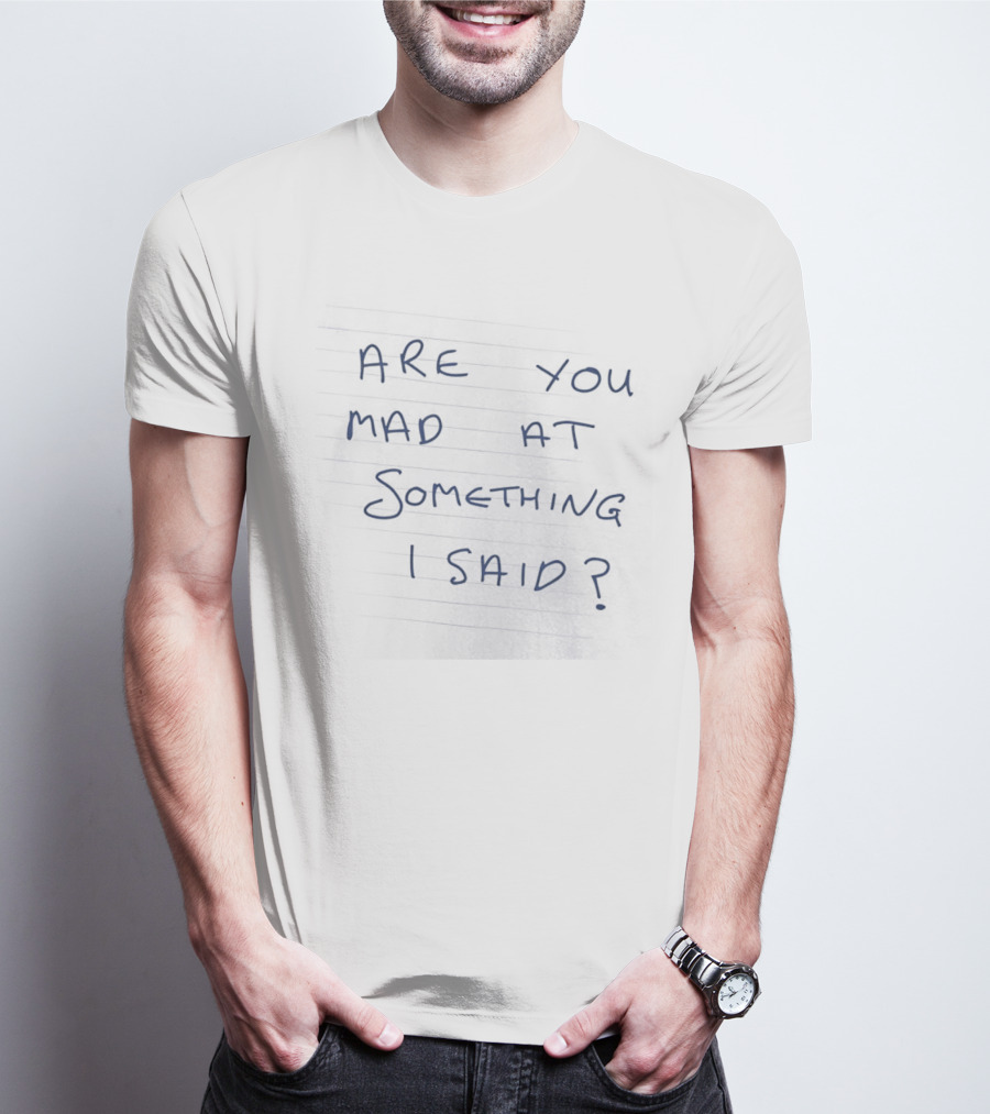 Are You Mad At Something I Said Note Paper Notebook Scribble Doodle Script T-Shirt