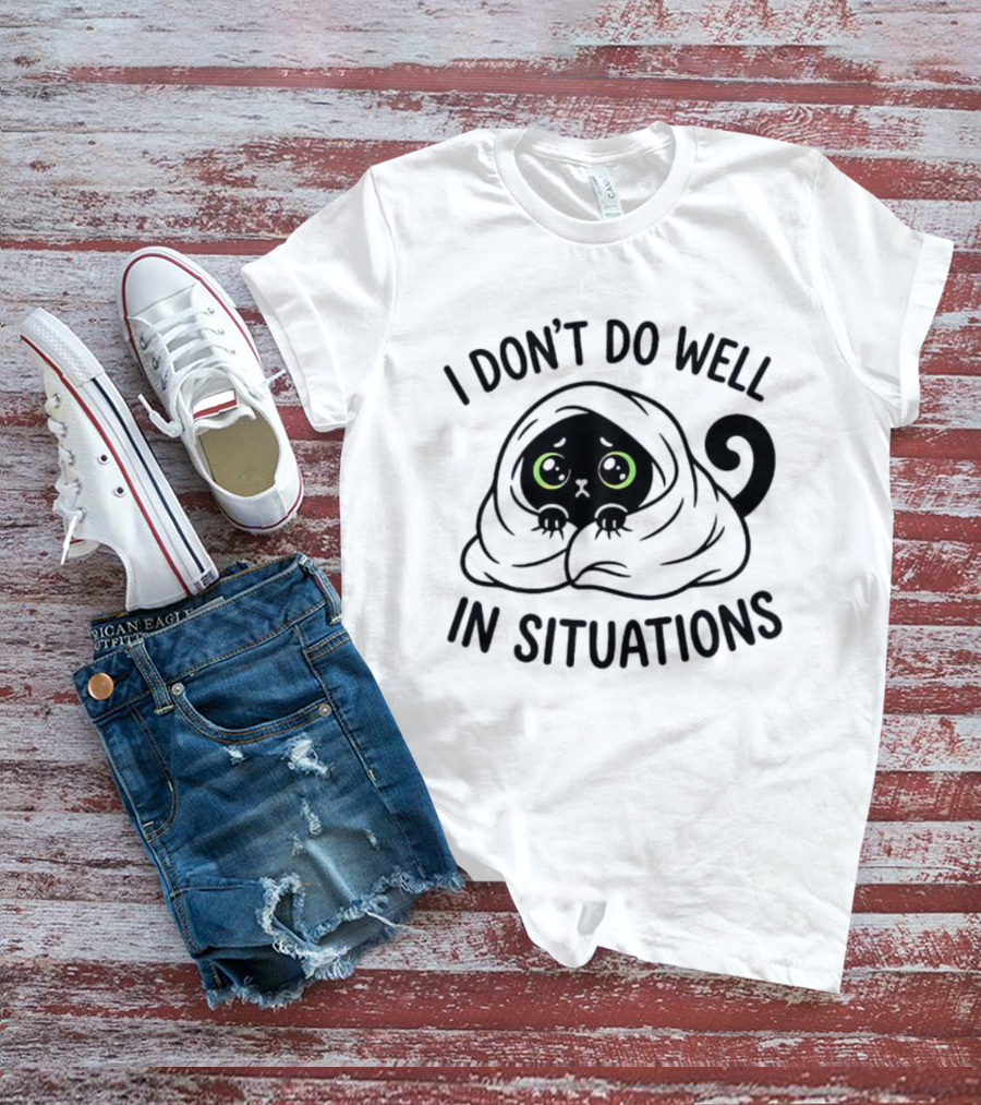 Black Cat Hiding Under Blanket Cozy I Don't Do Well In Situations T-Shirt