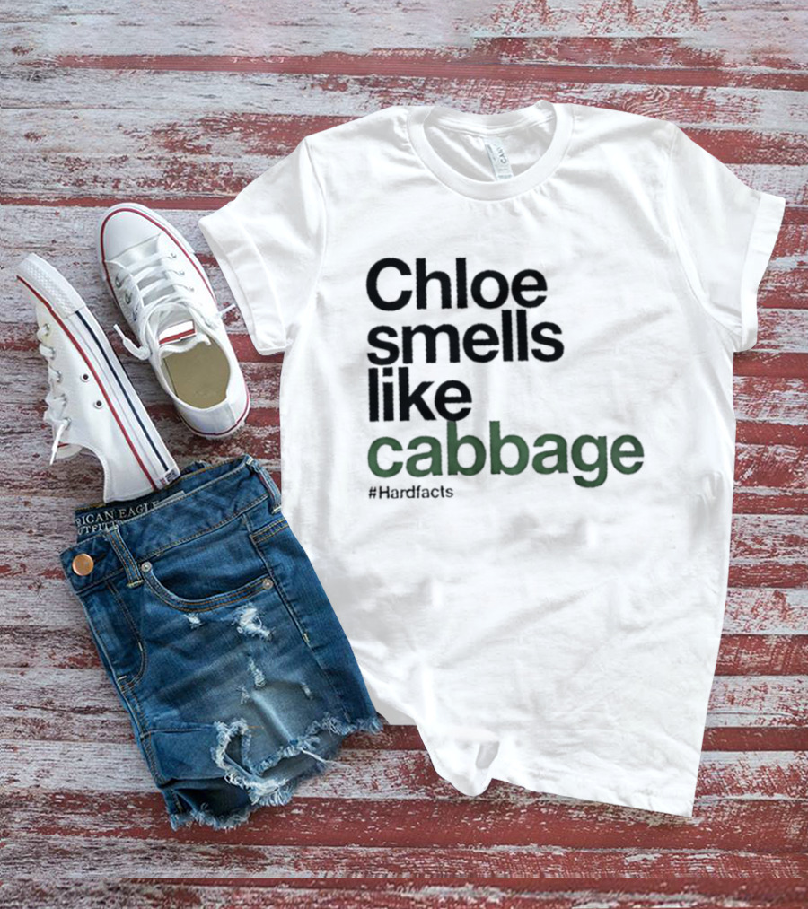 Chloe Smells Like Cabbage Hardfacts T-Shirt