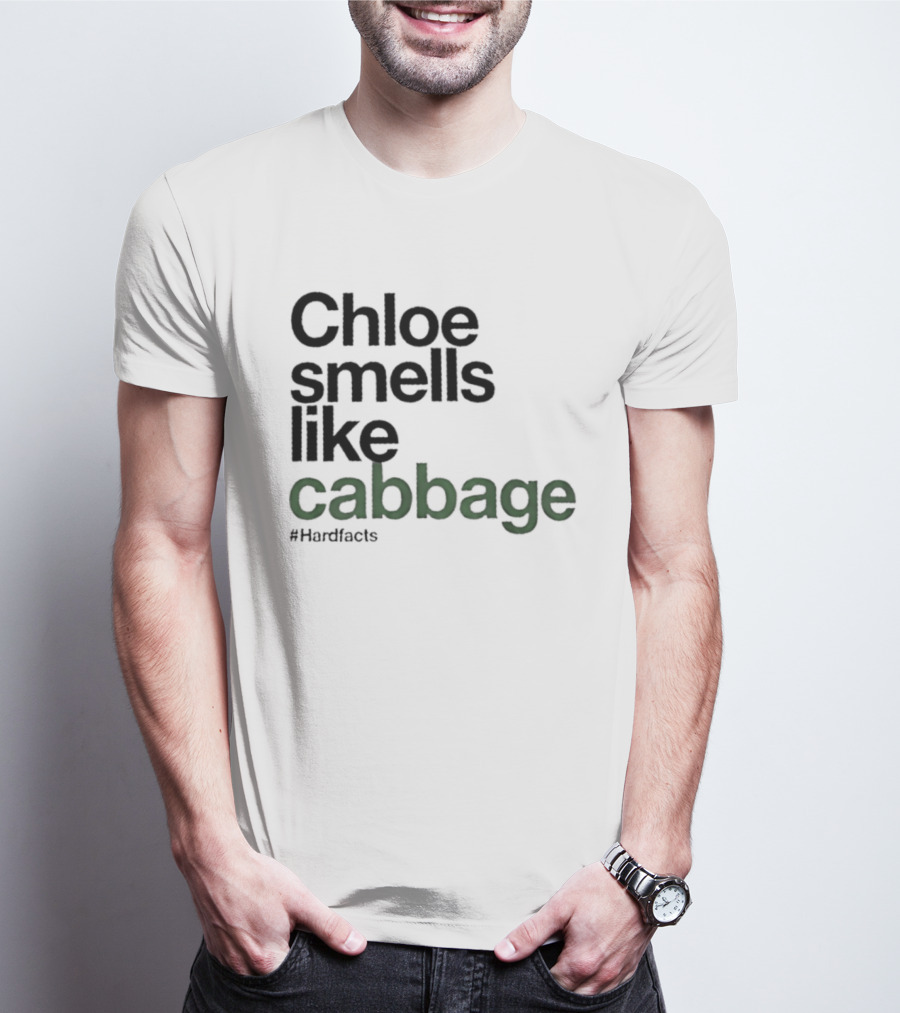 Chloe Smells Like Cabbage Hardfacts T-Shirt