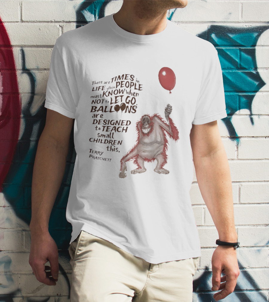 Terry Pratchett There Are Times In Life When People Must Know Not To Let Go Balloons Small Children T-Shirt