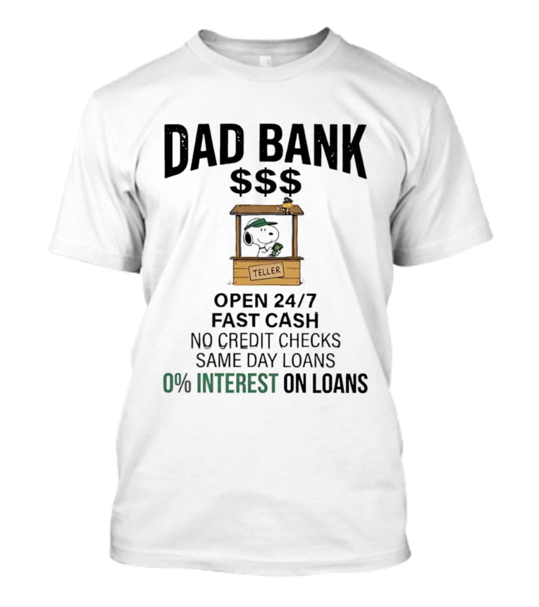 Dad Bank Open 24/7 Fast Cash Same Day Loans No Credit Checks 0% Interest Snoopy Teller T-Shirt