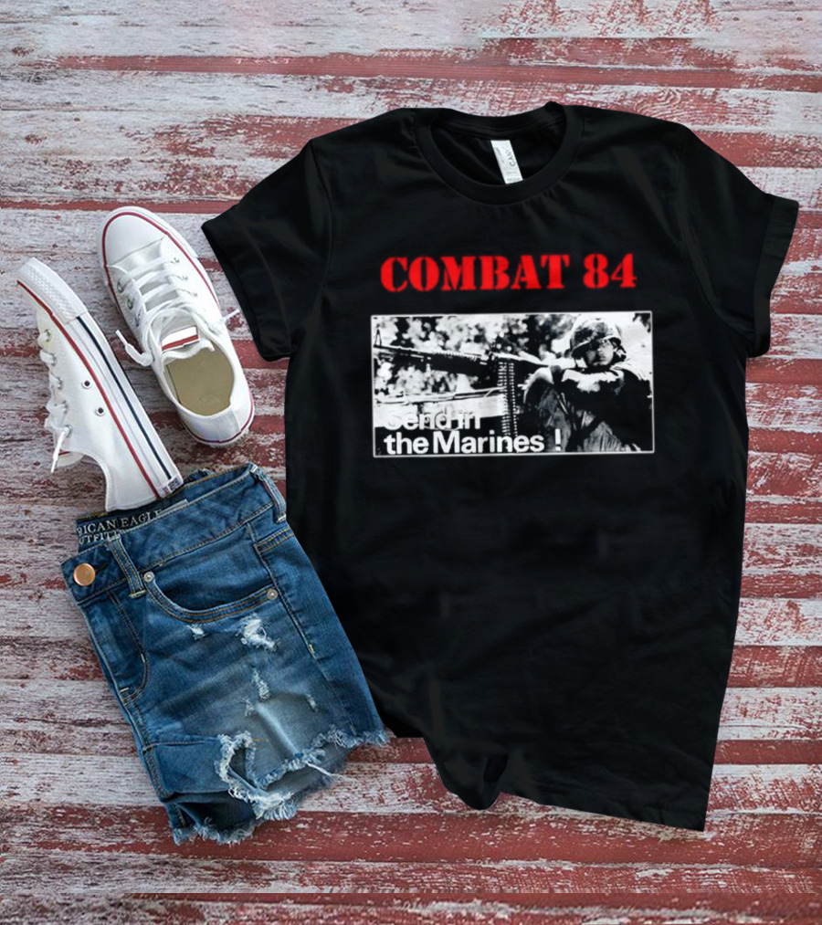 Combat 84 Send In The Marines Soldier Machine Gun T-Shirt