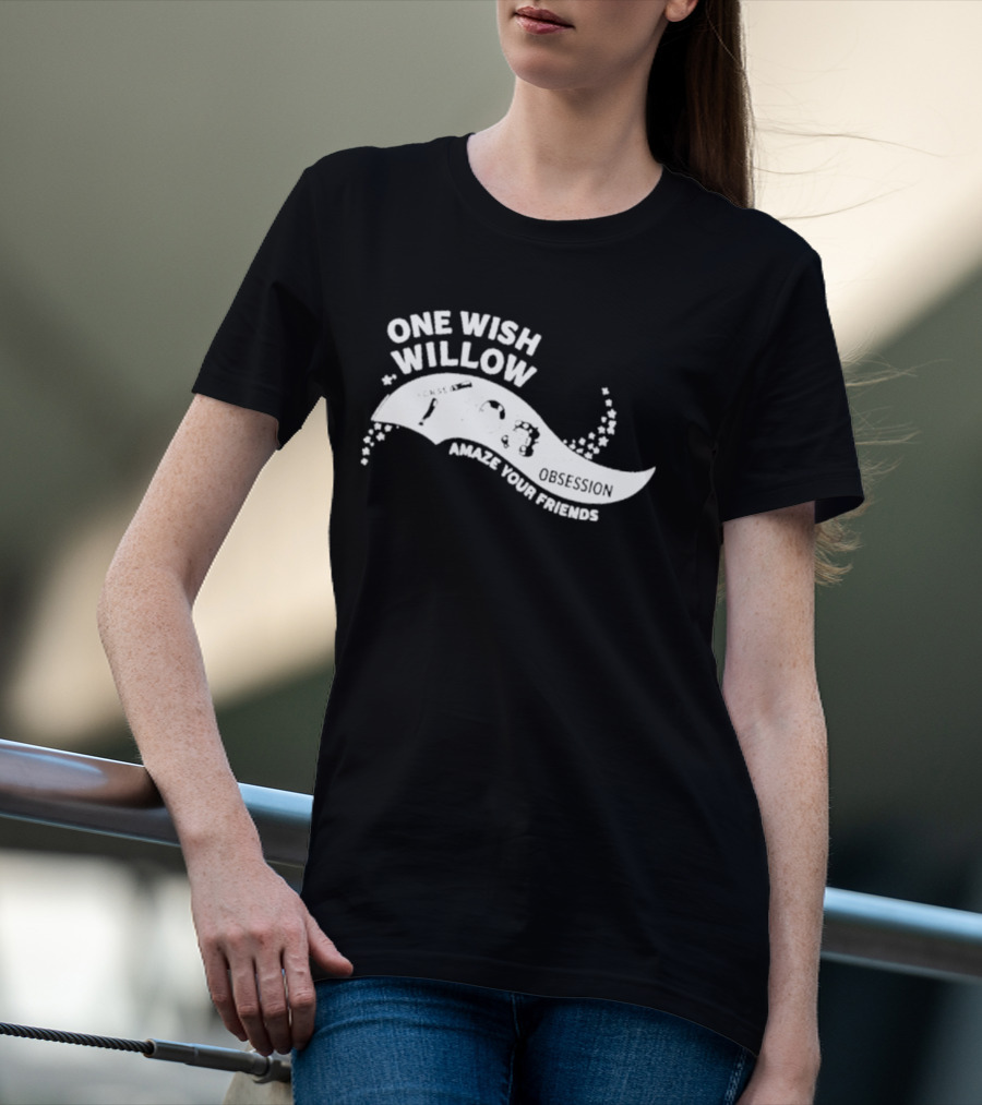 One Wish Willow Amaze Your Friends T-Shirt