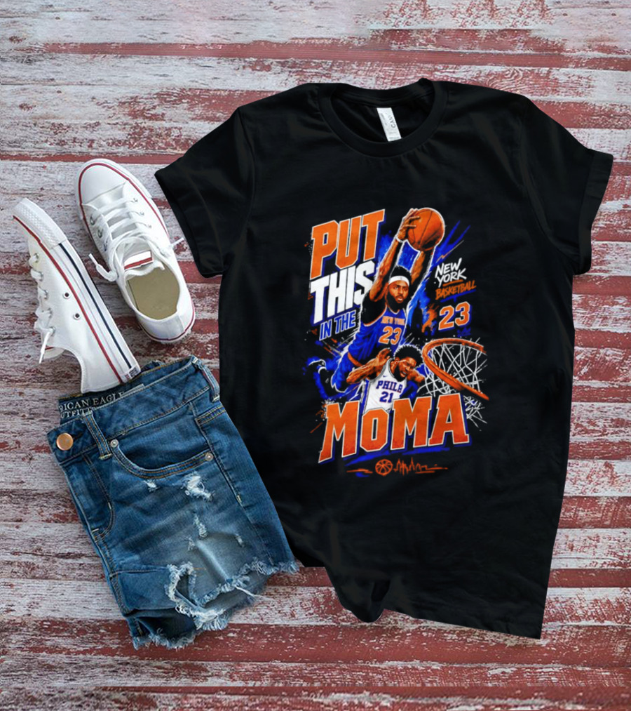 Put This In The MoMA New York 23 Vs Philly 21 Basketball Dunk T-Shirt