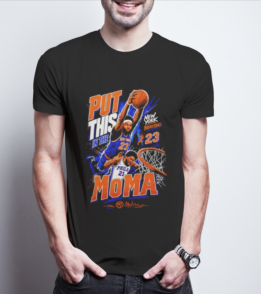 Put This In The MoMA New York 23 Vs Philly 21 Basketball Dunk T-Shirt