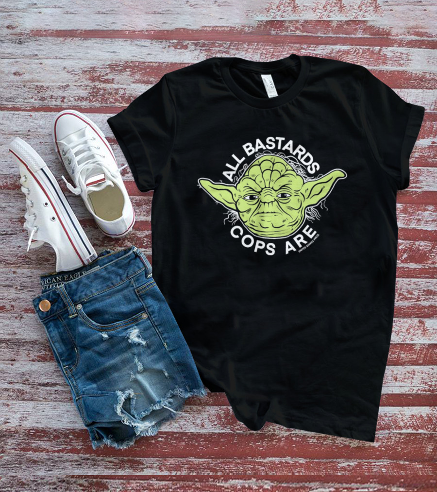 Yoda All Bastards Cops Are T-Shirt