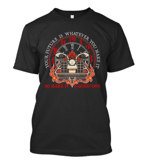 Back To The Future Your Future Is Whatever You Make It Flames T-Shirt