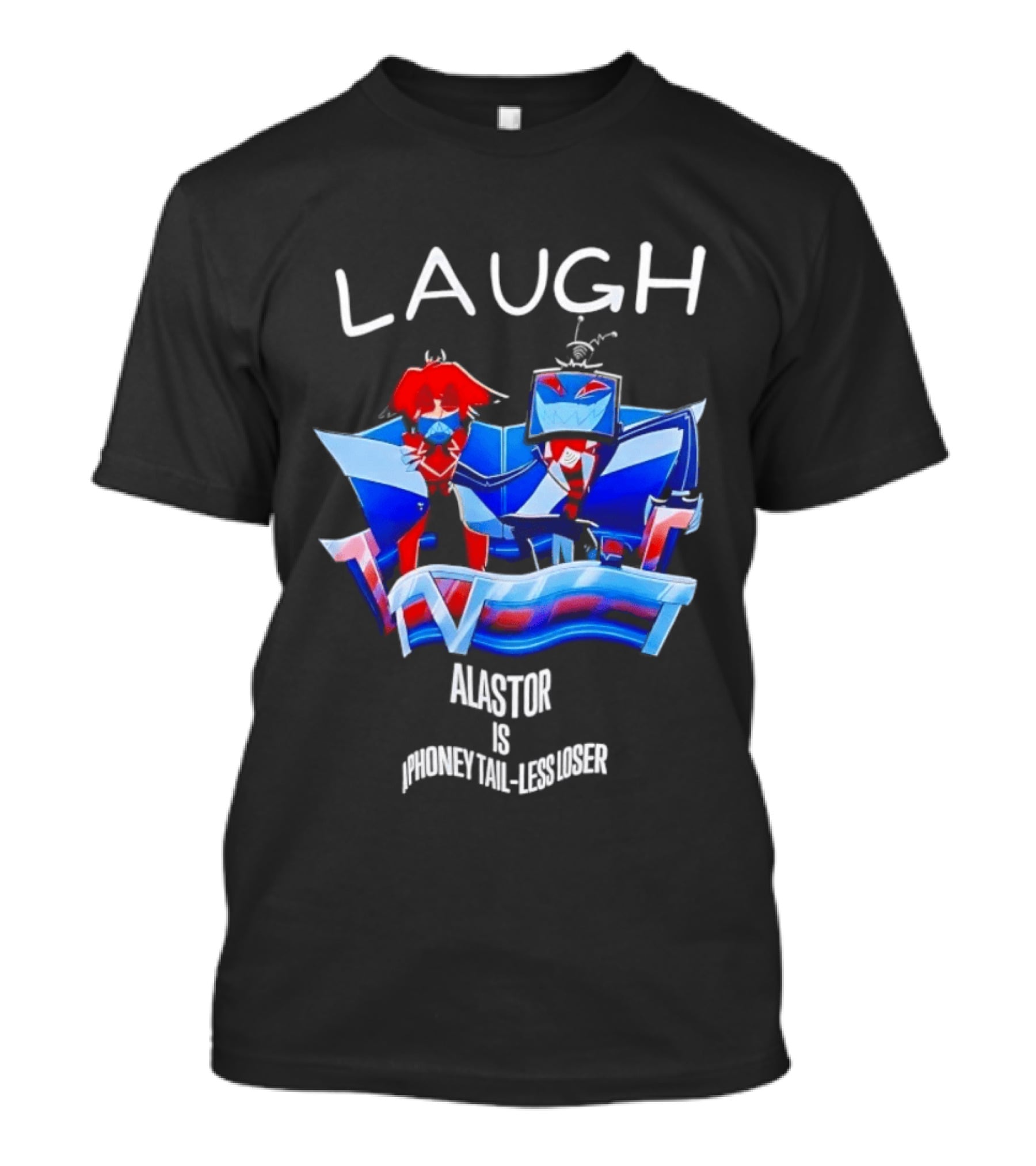 Laugh Vox And Alastor Hazbin Hotel Alastor Is Phoney Tail Less Loser T-Shirt