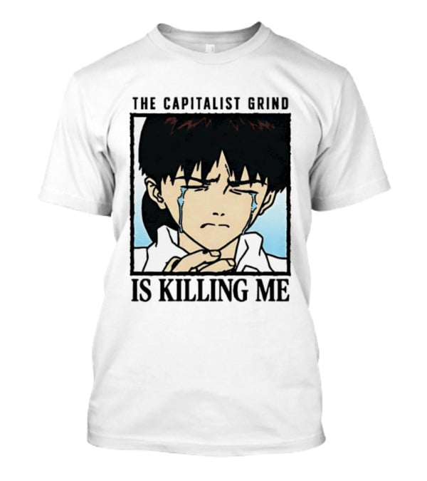 Shinji Ikari The Capitalist Grind Is Killing Me Neon Genesis Evangelion T-Shirt
