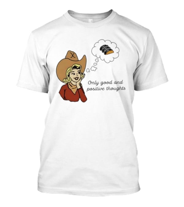 Only Good And Positive Thoughts Cowgirl Tacos Dreaming T-Shirt
