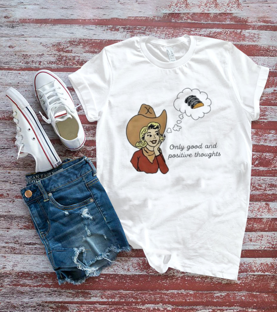 Only Good And Positive Thoughts Cowgirl Tacos Dreaming T-Shirt