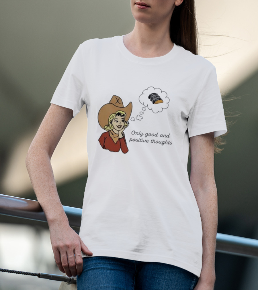 Only Good And Positive Thoughts Cowgirl Tacos Dreaming T-Shirt