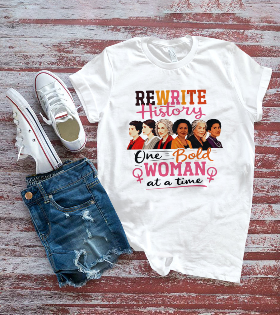 Rewrite History One Bold Woman At A Time T-Shirt