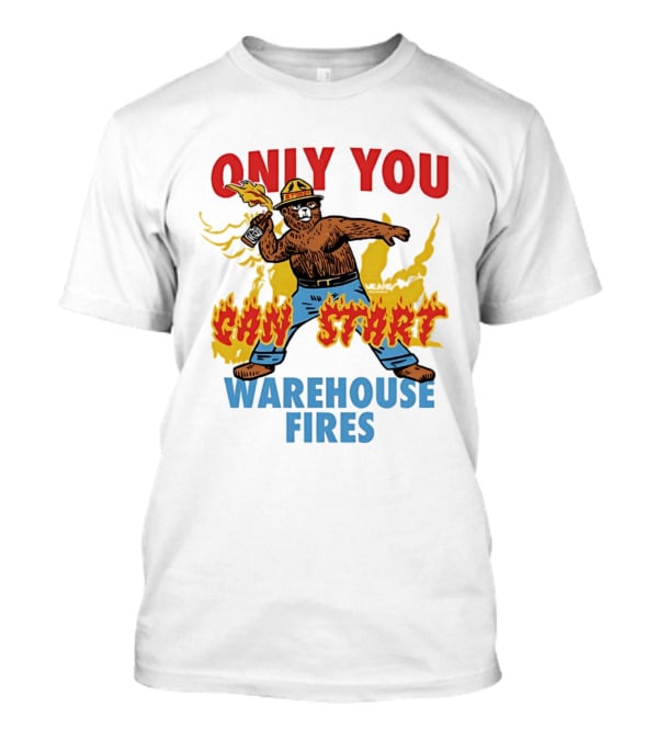 Smokey Bear Only You Can Start Warehouse Fires T-Shirt