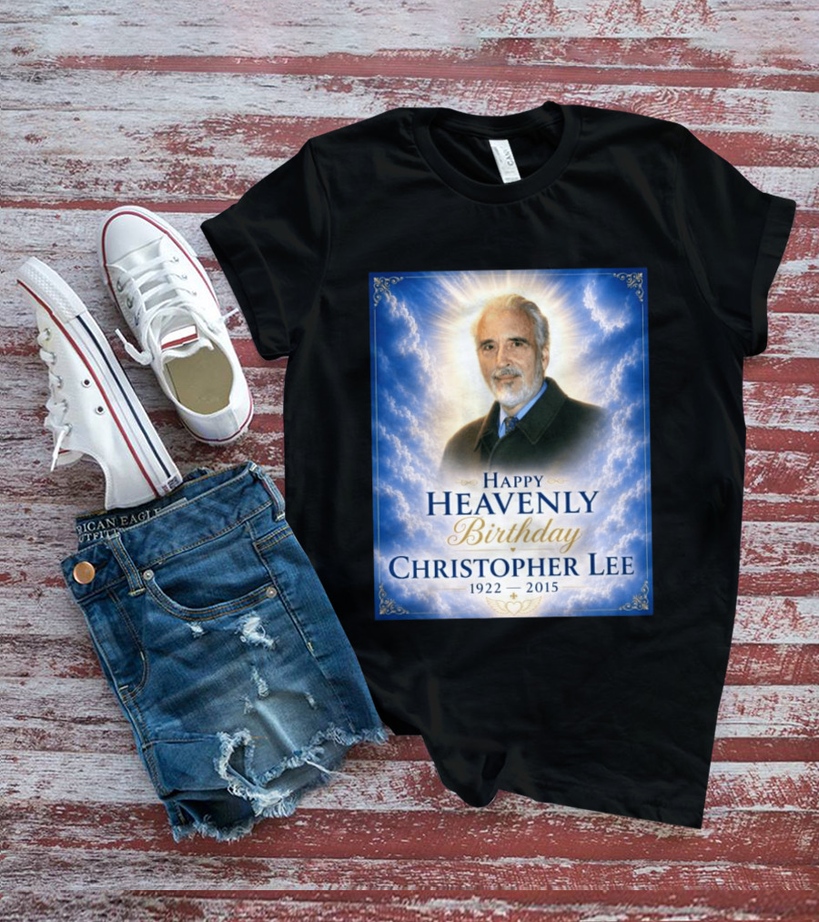 Happy Heavenly Birthday Christopher Lee 1922 2015 T-Shirt