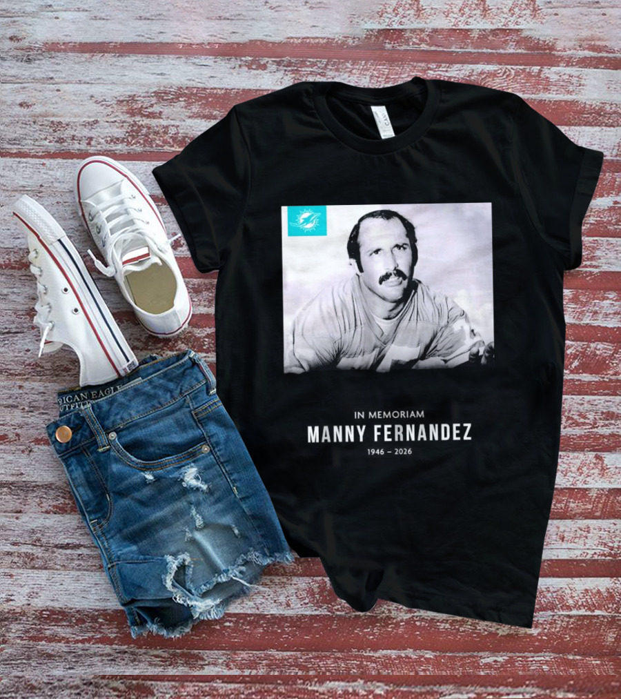 In Memoriam Manny Fernandez 1946 2026 T-Shirt