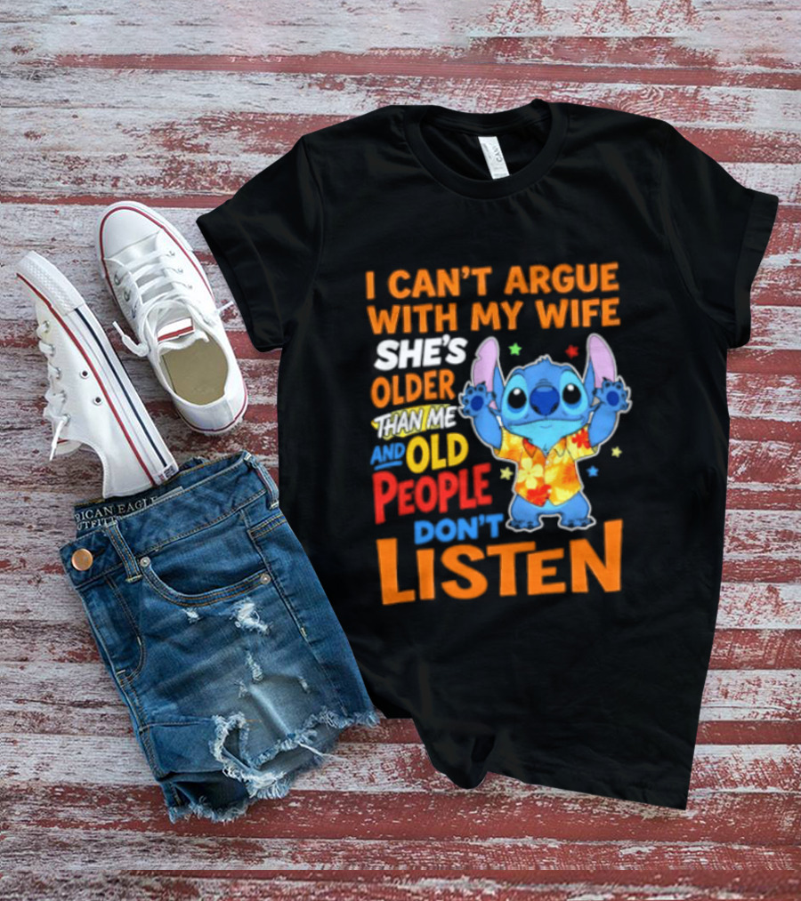 Stitch I Can't Argue With My Wife She's Older Than Me And Old People Don't Listen T-Shirt