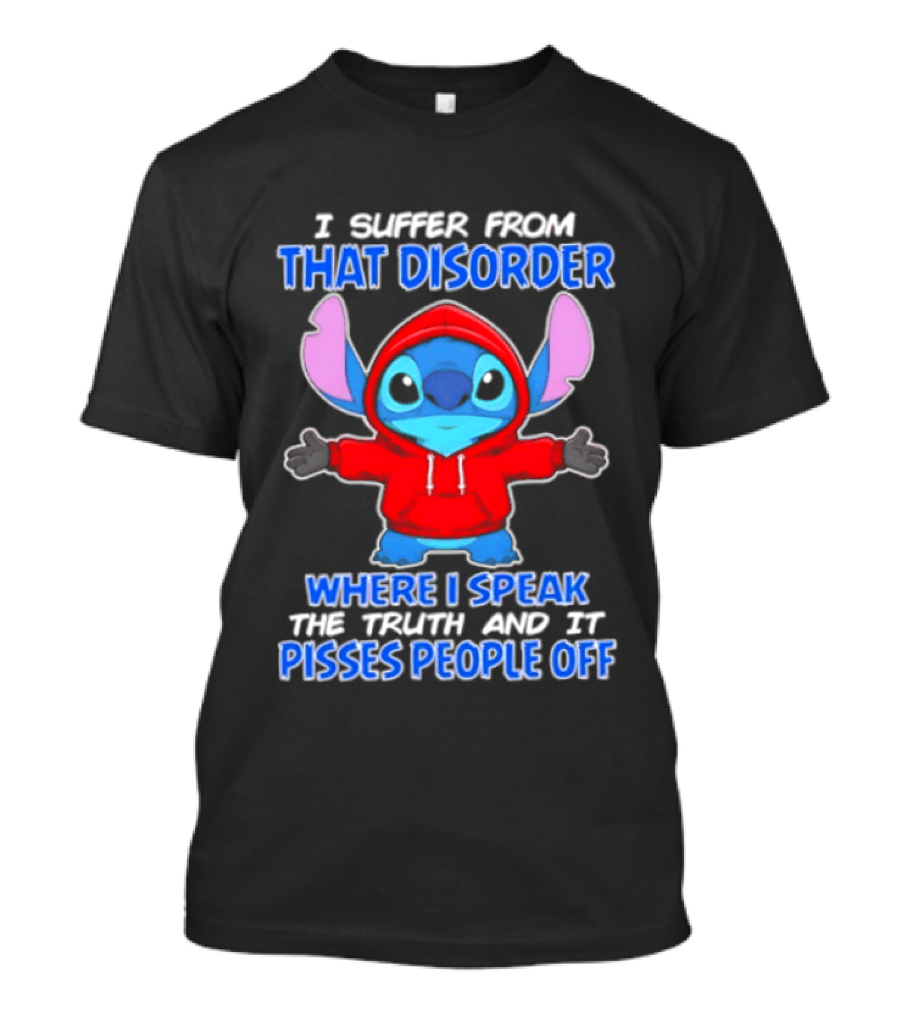 Stitch I Suffer From That Disorder Where I Speak The Truth And It Pisses People Off T-Shirt