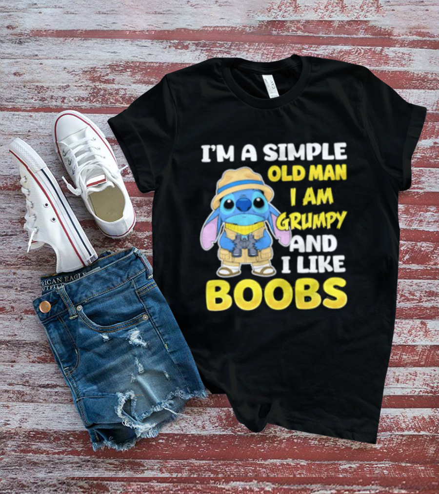 I'm A Simple Old Man I Am Grumpy And I Like Boobs Stitch T-Shirt