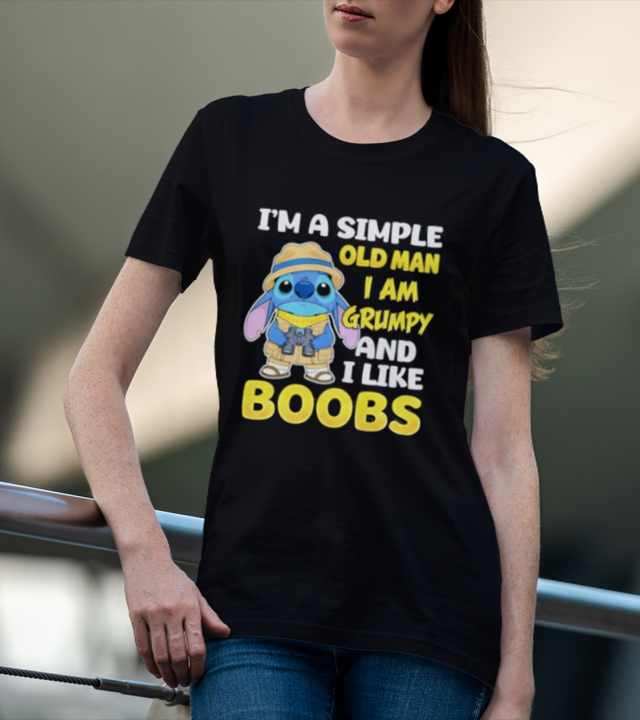 I'm A Simple Old Man I Am Grumpy And I Like Boobs Stitch T-Shirt