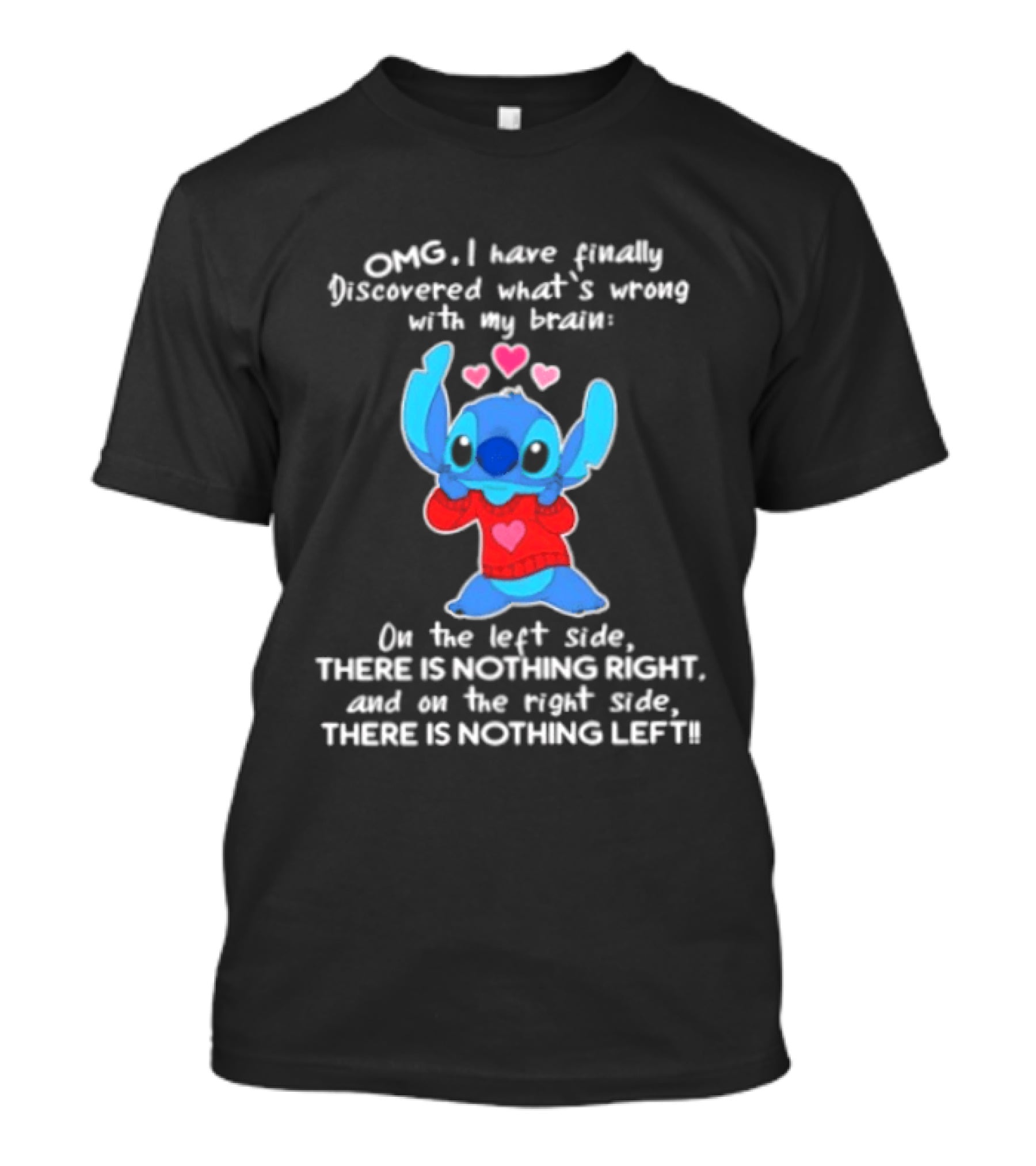 OMG I Have Finally Discovered What's Wrong With My Brain On The Left Side There Is Nothing Right Stitch With Hearts T-Shirt