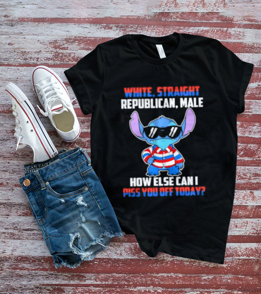 Stitch Straight Republican Male How Else Can I Piss You Off Today T-Shirt