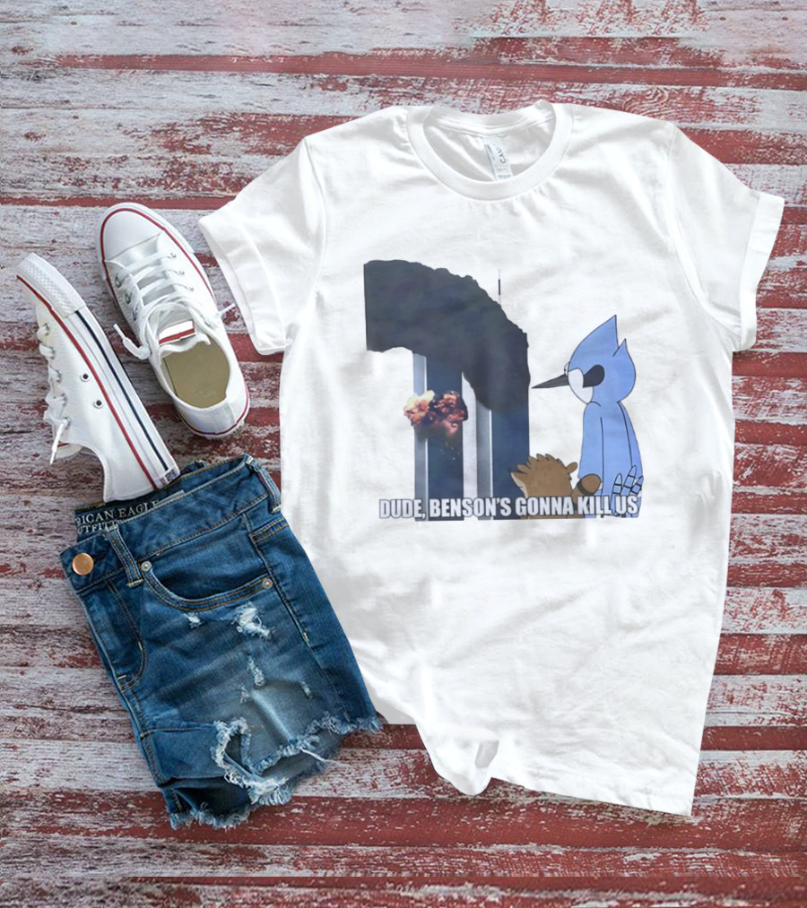 Mordecai And Rigby Regular Show Dude Bensons Gonna Kill Us 911 Twin Towers T-Shirt