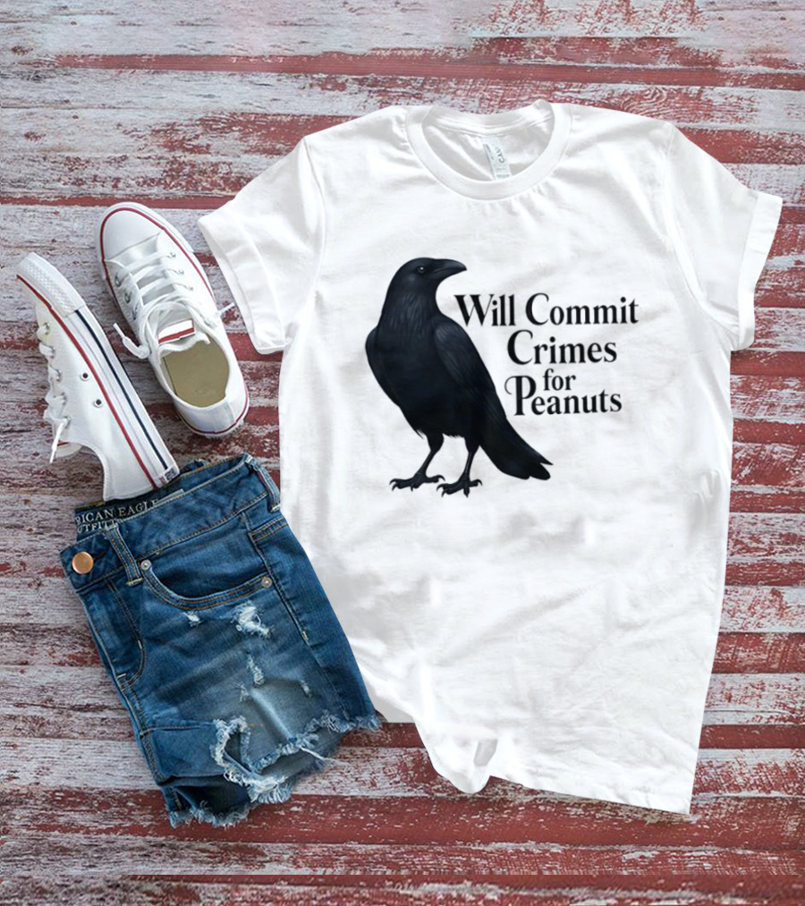 Will Commit Crimes For Peanuts Black Crow Raven T-Shirt