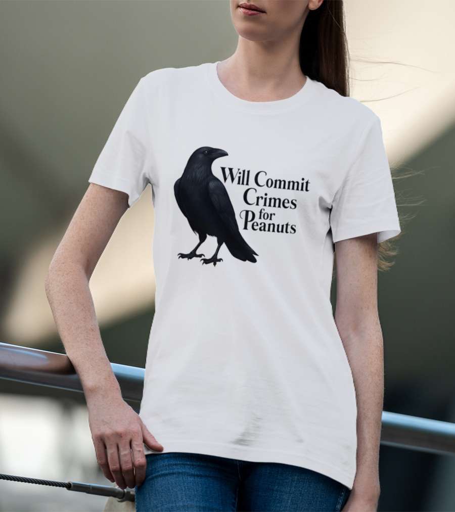 Will Commit Crimes For Peanuts Black Crow Raven T-Shirt
