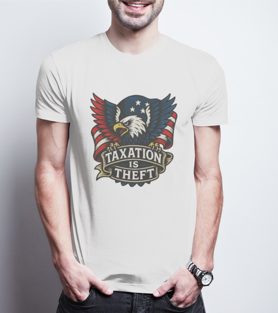 American Eagle Taxation Is Theft Rebellion Protest T-Shirt