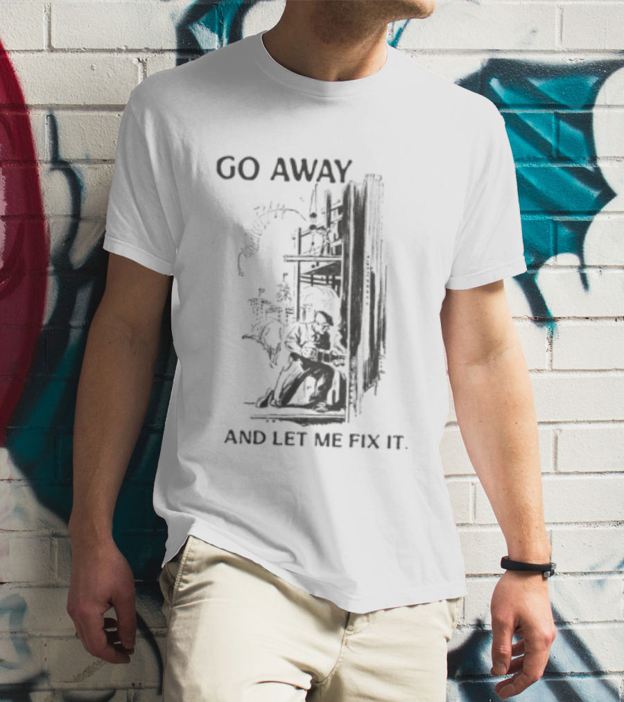 Go Away And Let Me Fix It Vintage Mechanical Gears T-Shirt