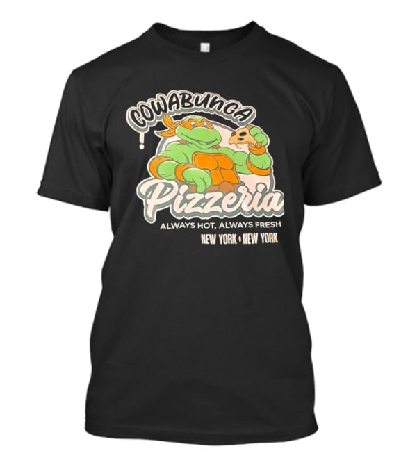 Cowabunga Pizzeria Always Hot Always Fresh New York Pizza Lover Turtle T-Shirt