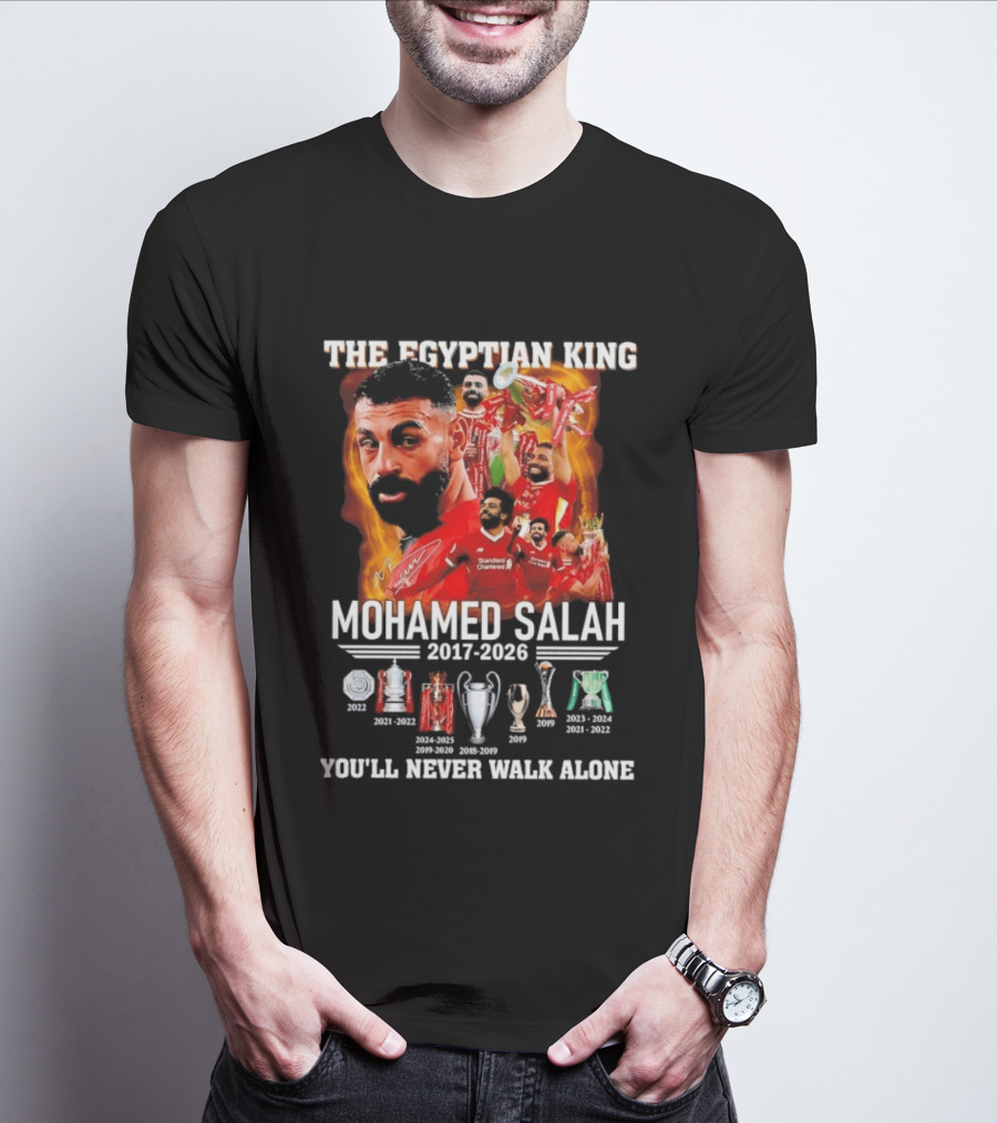 The Egyptian King Mohamed Salah 2017 2026 Champions You'll Never Walk Alone T-Shirt