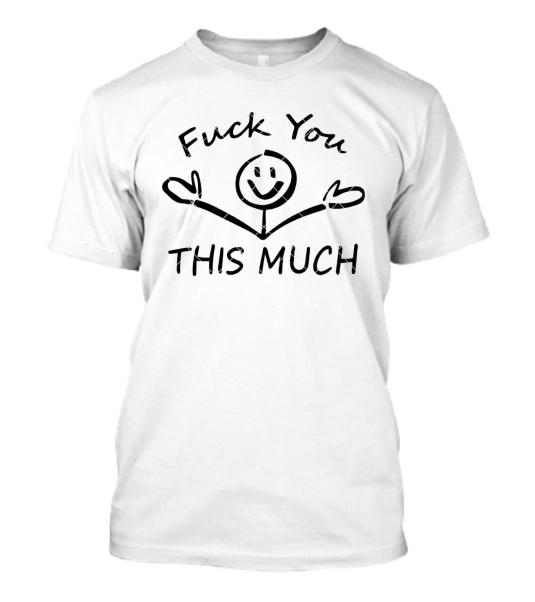 F*** You Stick Figure This Much T-Shirt